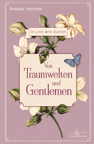 Von Traumwelten und Gentlemen: Ein Regency-Zeitreise-Roman (In Love with Austen) von Licht & Schatten
