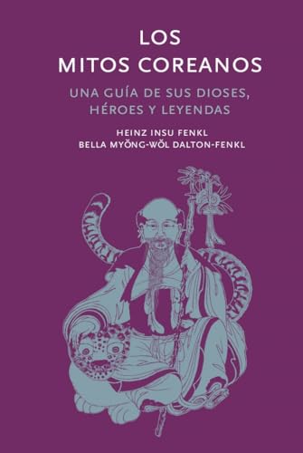 Los mitos coreanos: Una guía de sus dioses, héroes y leyendas (Mitología) von Folioscopio