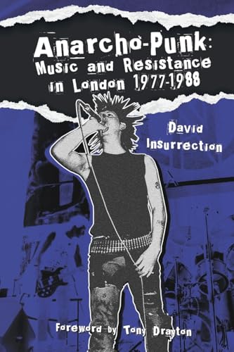 Anarcho-Punk: Music and Resistance in London 1977-1988 von Earth Island Books