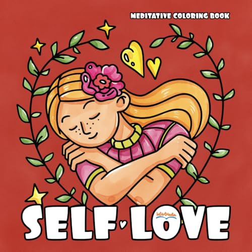 Self Love: Meditative Coloring Book for Teens and Adults: Calm and Relaxing Moments for Girls and Women von IntArtMedia Private Limited