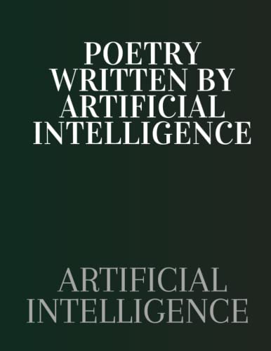 Poetry Written by Artificial Intelligence. von Independently published