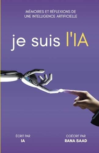 je suis l'IA: Mémoires et réflexions d'une intelligence artificielle von Independently published