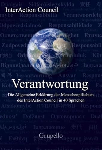 Verantwortung: Die Allgemeine Erklärung der Menschenpflichten des InterAction Council in 40 Sprachen Verantwortung: Die Allgemeine Erklärung der Menschenpflichten des InterAction Council in 40 Sprachen