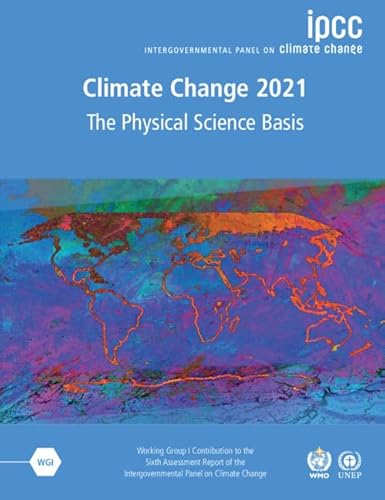 Climate Change 2021 - The Physical Science Basis: Working Group I Contribution to the Sixth Assessment Report of the Intergovernmental Panel on Climate Change