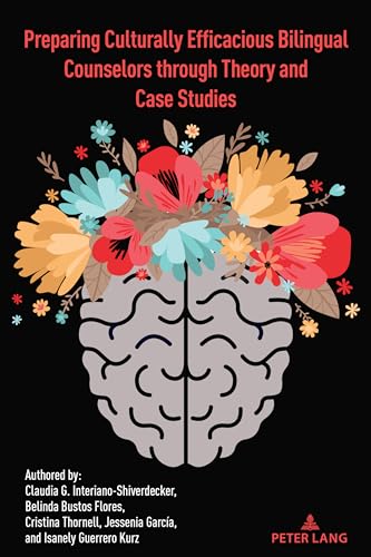 Preparing Culturally Efficacious Bilingual Counselors through Theory and Case Studies: DE (Critical Studies of Latinxs in the Americas, Band 31) von Peter Lang