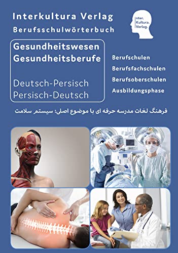 Interkultura Berufsschulwörterbuch für Gesundheitswesen und Gesundheitsberufe: Deutsch-Persisch: Deutsch-Persisch-Dari / Persisch-Dari -Deutsch (Berufsschulwörterbuch: Deutsch-Persisch / Dari) von Interkultura Verlag