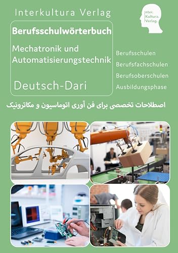 Interkultura Berufschulwörterbuch Mechatronik und Automatisierungstechnik - Teil 2: Deutsch-Persisch-Dari (Berufsschulwörterbuch Deutsch-Dari: Zweisprachige Fachbücher für Berufsschulen)