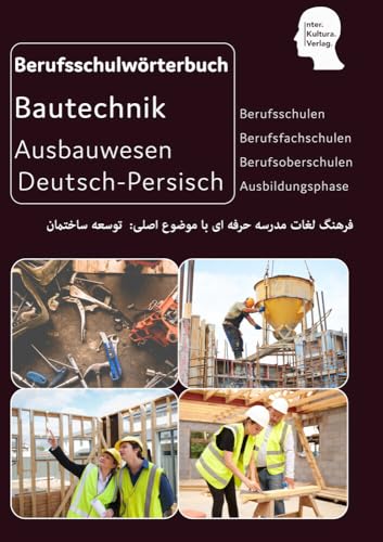 Interkultura Berufsschulwörterbuch für Ausbildungsberufen im Ausbauwesen: Deutsch-Persisch (Berufsschulwörterbuch: Deutsch-Persisch / Dari)