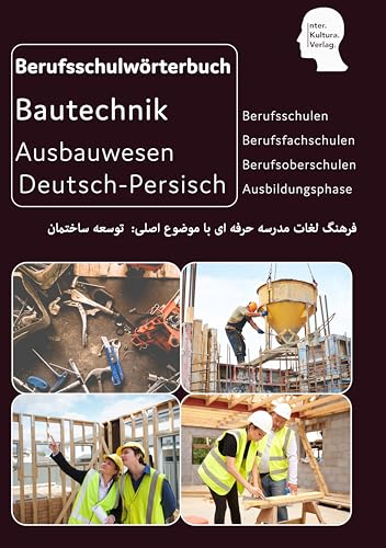 Interkultura Berufsschulwörterbuch für Ausbildungsberufen im Ausbauwesen: Deutsch-Persisch (Berufsschulwörterbuch: Deutsch-Persisch / Dari)
