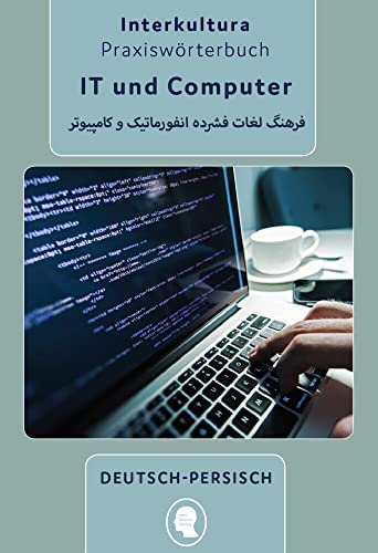 Interkultura Praxiswörterbuch für IT und Computer: Deutsch-Persisch (Praxiswörterbuch für die Arbeitswelt: Deutsch-Persisch Dari)