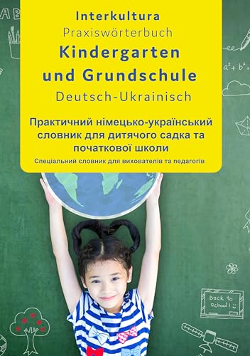 Interkultura Praxiswörterbuch für Kindergarten und Grundschule: Deutsch-Ukrainisch (Praxiswörterbuch für Arbeitswelt: Deutsch-Arabisch)