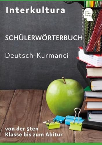 Interkultura Schülerwörterbuch Deutsch-Kurmanci: Nachschlagwerk für Schulen von der 5ten Klasse bis zum Abitur (Schülerwörterbuch in acht Sprachen: von der 5ten Klasse bis zum Abitur)