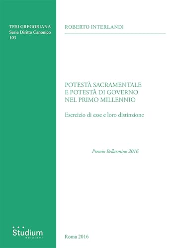 Potestà sacramentale e potestà di governo nel primo millennio. Esercizio di esse e loro distinzione (Tesi Gregoriana. Serie diritto canonico) von Studium