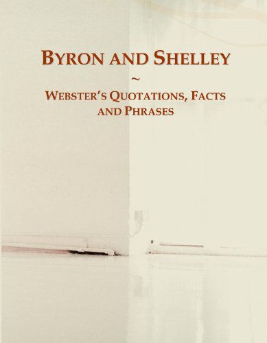 Byron and Shelley: Webster's Quotations, Facts and Phrases Byron and Shelley: Webster's Quotations, Facts and Phrases von ICON Group International, Inc.