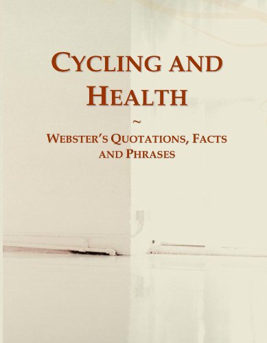 Cycling and Health: Webster's Quotations, Facts and Phrases von ICON Group International, Inc.
