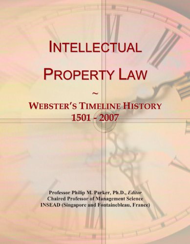 Intellectual Property Law: Webster's Timeline History, 1501 - 2007 Intellectual Property Law: Webster's Timeline History, 1501 - 2007 von ICON Group International, Inc.