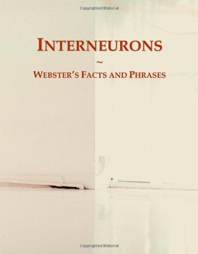 Interneurons: Webster's Facts and Phrases von ICON Group International, Inc.