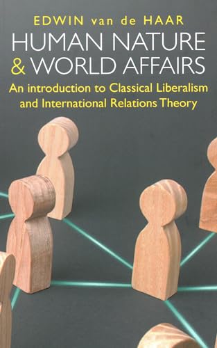 Human Nature and World Affairs: An Introduction to Classical Liberalism and International Relations Theory (Iea Foundations, 1) von Institute of Economic Affairs