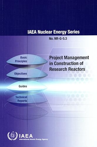 Project Management in Construction of Research Reactors (IAEA Nuclear Energy Series No. NR-G-5.3)