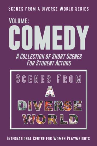 Scenes from a Diverse World Series - Volume: COMEDY: A Collection of Short Scenes for Student Actors