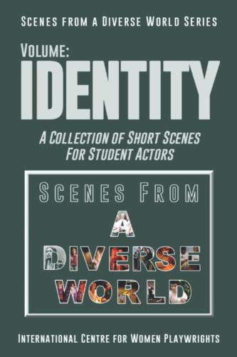 Scenes from a Diverse World Series - Volume: IDENTITY: A Collection of Short Scenes for Student Actors