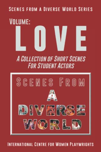 Scenes from a Diverse World Series - Volume: LOVE: A Collection of Short Scenes for Student Actors