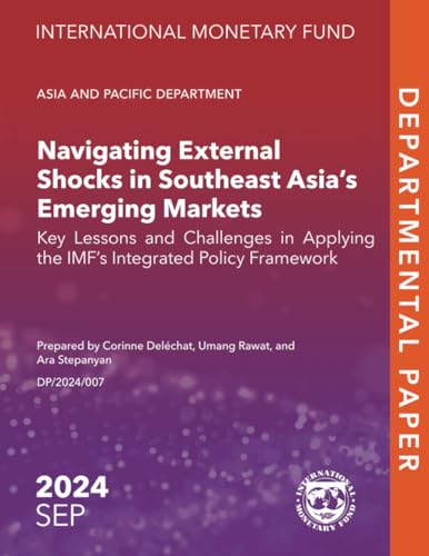 Navigating External Shocks in Southeast Asia's Emerging Markets: Key Lessons and Challenges in Applying the IMF's Integrated Policy Framework (IMF Departmental Papers) von International Monetary Fund