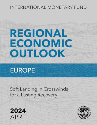 Regional Economic Outlook, Europe: April 2024: Soft Landing in Crosswinds for a Lasting Recovery von International Monetary Fund
