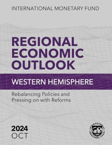 Regional Economic Outlook, Western Hemisphere, October 2024: Rebalancing Policies and Pressing on with Reforms Regional Economic Outlook, Western Hemisphere, October 2024: Rebalancing Policies and Pressing on with Reforms von International Monetary Fund