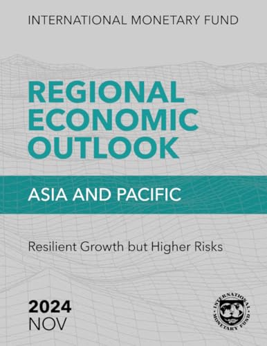 Regional Economic Outlook: Asia and Pacific, November 2024: Resilient Growth but Higher Risks Regional Economic Outlook: Asia and Pacific, November 2024: Resilient Growth but Higher Risks von International Monetary Fund
