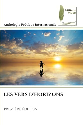 LES VERS D'HORIZONS: PREMIÈRE ÉDITION von Éditions Muse