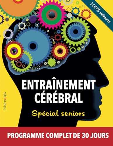 Entraînement cérébral - Spécial seniors - Programme complet de 30 jours: 100% mémoire (Entraînement cérébral - Spécial séniors, Band 1)