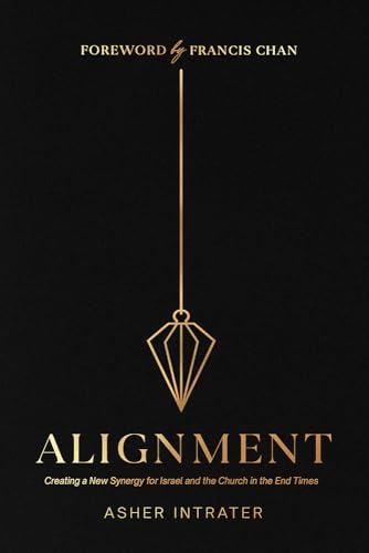 Alignment: Creating a New Synergy for Israel and the Church in the End Times