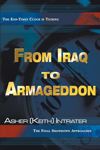 From Iraq to Armageddon: The Endtimes Clock is Ticking, The Final Showdown Approaches von Destiny Image