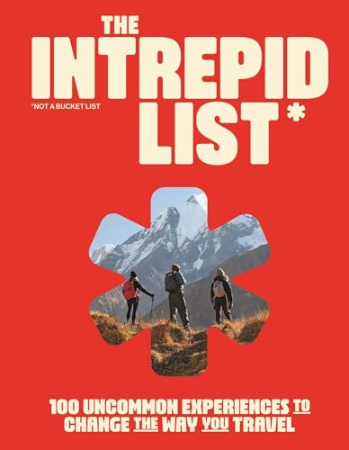 The Intrepid List: 100 Uncommon Experiences to Change the Way You Travel von Hardie Grant