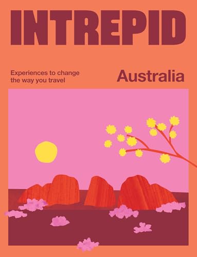 Intrepid Australia: Experiences to Change the Way You Travel von Hardie Grant Explore