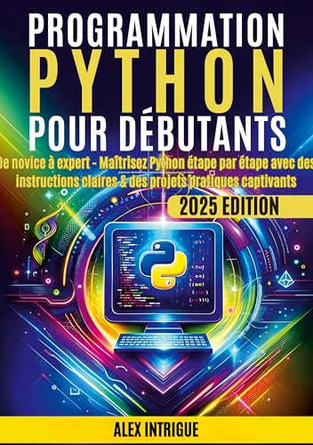 Programmation Python pour débutants: De novice à expert - Maîtrisez Python étape par étape avec des instructions claires & des projets pratiques captivants von Orbita Media