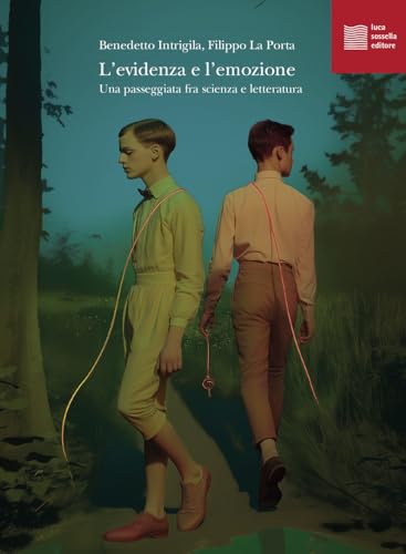 L'evidenza e l'emozione. Una passeggiata fra scienza e letteratura (Numerus) von Luca Sossella Editore