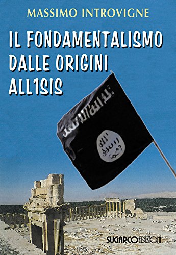 Il fondamentalismo dalle origini all'ISIS von SugarCo