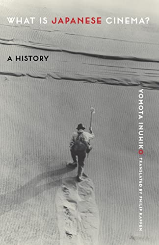 What Is Japanese Cinema?: A History von Columbia University Press