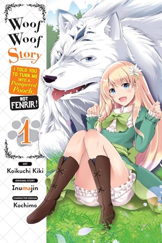 Woof Woof Story, Vol. 1 (Manga): I Told You to Turn Me into a Pampered Pooch, Not Fenrir! (WOOF WOOF STORY GN) von Yen Press