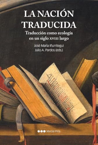 La nación traducida: Traducción como ecología en un siglo XVIII largo (Obras singulares) von Marcial Pons Ediciones de Historia, S.A.
