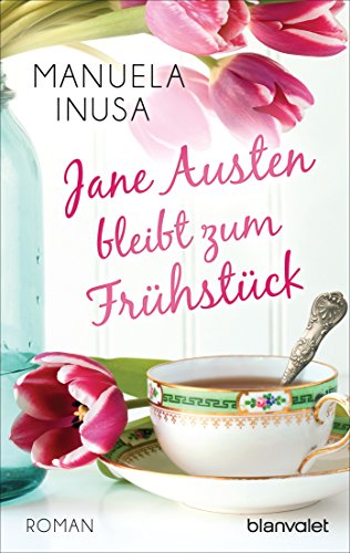 Jane Austen bleibt zum Frühstück: Roman Jane Austen bleibt zum Frühstück: Roman