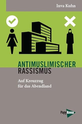Antimuslimischer Rassismus: Auf Kreuzzug für das Abendland (Neue Kleine Bibliothek)