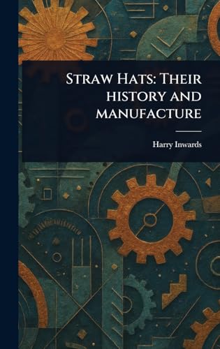 Straw Hats: Their History and Manufacture von Anson Street Press
