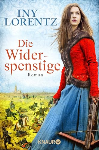 Die Widerspenstige: Roman | Eine Frau in Männerkleidern, Europa im Krieg und eine große Liebe | Historienroman über die Zeit der Türken-Kriege in Europa Die Widerspenstige: Roman | Eine Frau in Männerkleidern, Europa im Krieg und eine große Liebe | Historienroman über die Zeit der Türken-Kriege in Europa