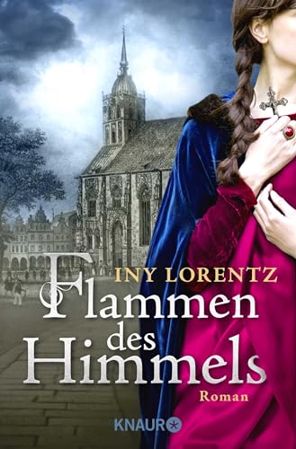 Flammen des Himmels: Roman | Spannender Historienroman | Eine unvereinbare Liebe im Münster des 16. Jhr. Flammen des Himmels: Roman | Spannender Historienroman | Eine unvereinbare Liebe im Münster des 16. Jhr.