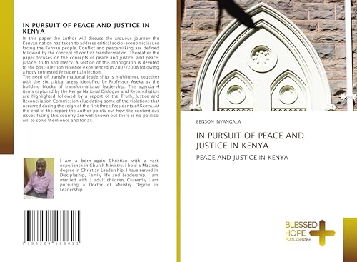IN PURSUIT OF PEACE AND JUSTICE IN KENYA: PEACE AND JUSTICE IN KENYA von Blessed Hope Publishing
