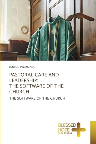 PASTORAL CARE AND LEADERSHIP: THE SOFTWARE OF THE CHURCH: THE SOFTWARE OF THE CHURCH von VDM Verlag