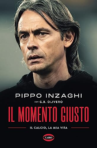 Il momento giusto. Il calcio, la mia vita Il momento giusto. Il calcio, la mia vita